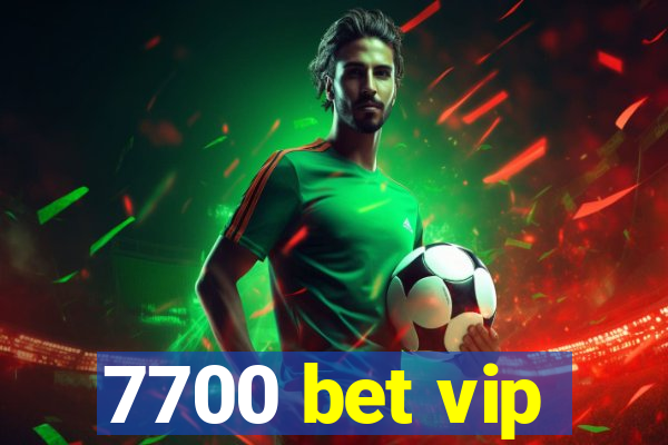 7700 bet vip
